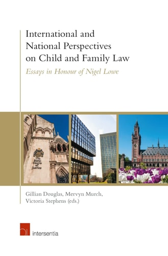 International and National Perspectives on Child and Family Law Essays in Honour of Nigel Lowe