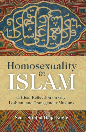 Homosexuality in Islam Critical Reflection on Gay, Lesbian, and Transgender Muslims