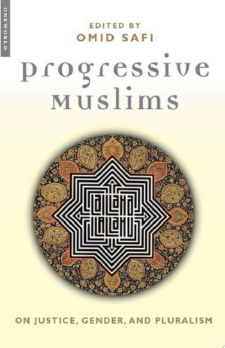 Progressive Muslims On Justice, Gender, and Pluralism
