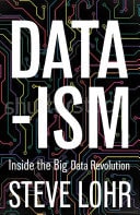 Data-ism Inside the Big Data Revolution