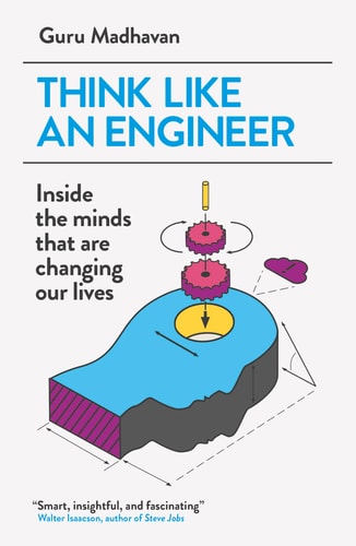 Think Like an Engineer Inside the Minds that are Changing Our Lives