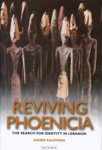 Reviving Phoenicia The Search for Identity in Lebanon