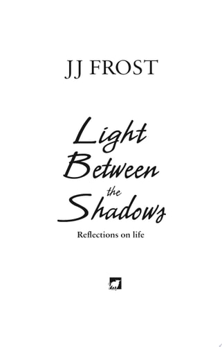 Light Between the Shadows Reflections on life