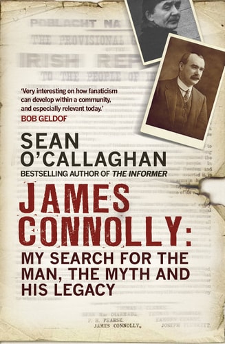 James Connolly My Search for the Man, the Myth and His Legacy