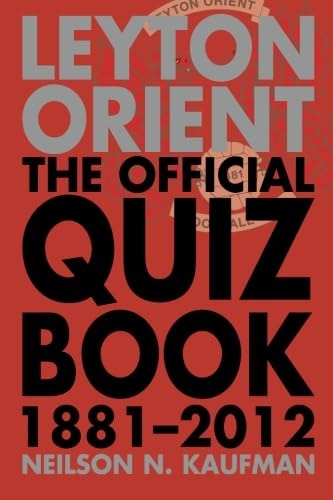 Leyton Orient: The Official Quiz Book, 1881-2012