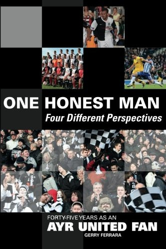 One Honest Man Four Different Perspectives : Forty Five Years as an Ayr United Fan