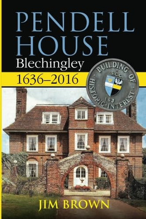 Pendell House, Blechingley, 1636-2016