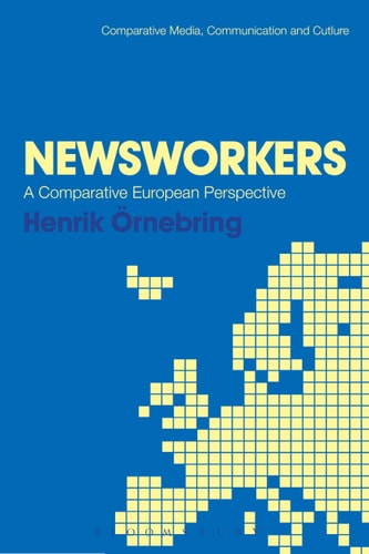 Newsworkers A Comparative European Perspective