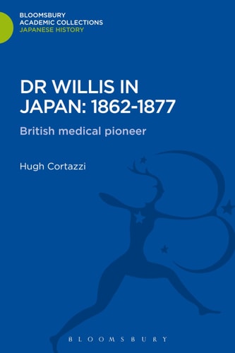 Dr Willis in Japan: 1862-1877 British Medical Pioneer