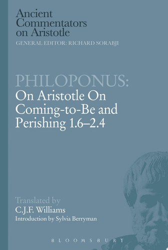 Philoponus: On Aristotle On Coming to be 1.6-2.4