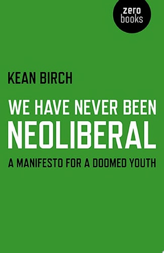 We Have Never Been Neoliberal