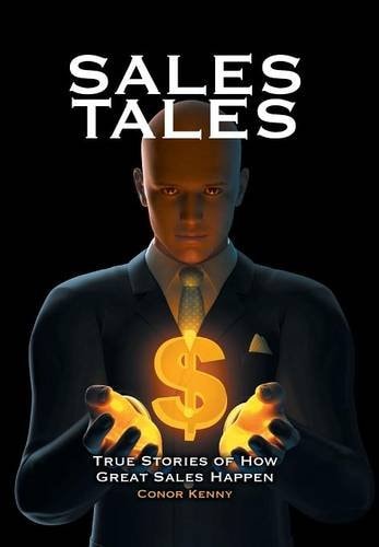 Sales Tales True Stories of How Great Sales Happen