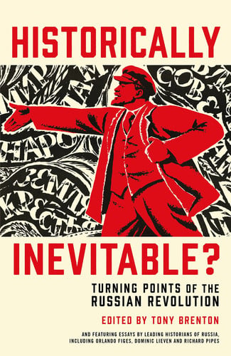 Historically Inevitable? Turning Points of the Russian Revolution