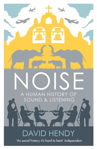 Noise A Human History of Sound and Listening