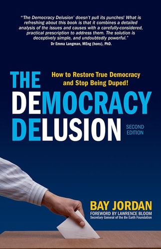 The Democracy Delusion How to Restore True Democracy and Stop Being Duped!