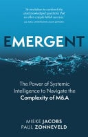 Emergent The Power of Systemic Intelligence to Navigate the Complexity of M&A