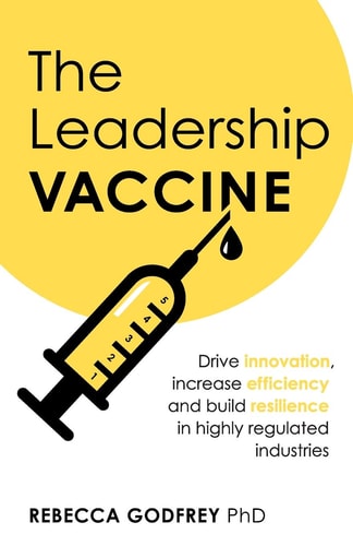 The Leadership Vaccine Drive Innovation, Increase Efficiency, and Build Resilience in Highly Regulated Industries
