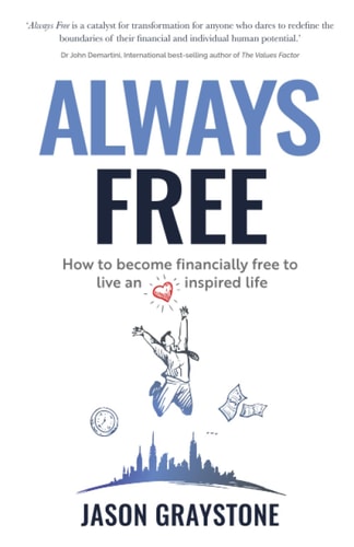 Always Free How to Become Financially Free to Live an Inspired Life
