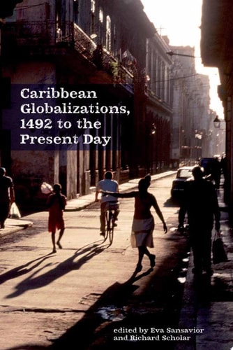 Caribbean Globalizations, 1492 to the Present Day