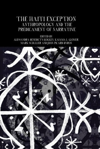 The Haiti Exception Anthropology and the Predicament of Narrative