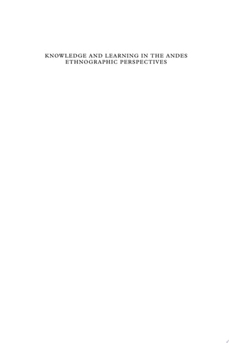 Knowledge and Learning in the Andes Ethnographic Perspectives