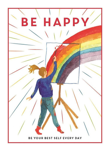 Be Happy Be Your Best Self Every Day