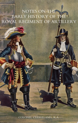 Notes on the Early History of the Royal Regiment of Artillery