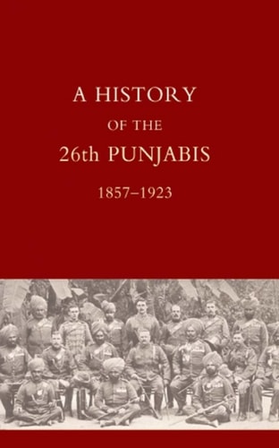 The History of the 26th Punjabis: 1857-1923