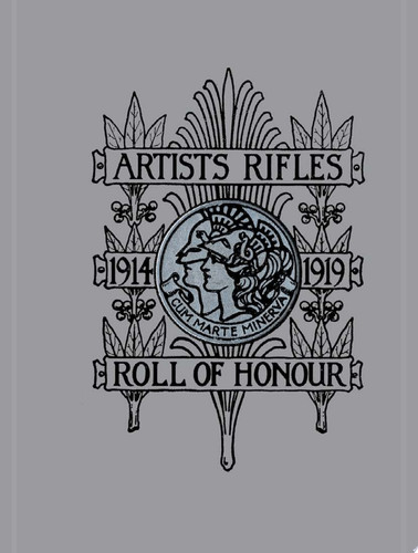 Artists Rifles. Regmental Roll of Honour and War Record 1914-1919