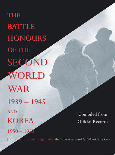 The Battle Honours of the Second World War 1939-1945 and Korea 1950-1953