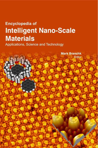 Encyclopedia of Intelligent Nano-Scale Materials Applications, Science and Technology