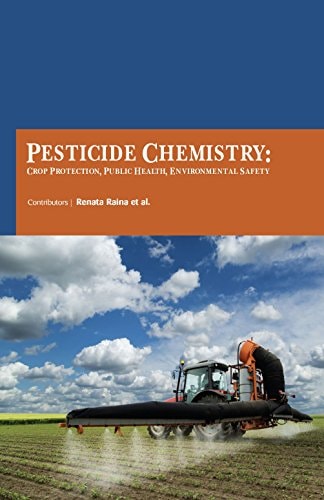 Pesticide Chemistry Crop Protection, Public Health, Environmental Safety