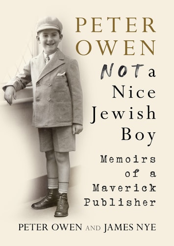 Peter Owen, Not a Nice Jewish Boy Memoirs of a Maverick Publisher