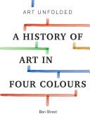 Art Unfolded A History of Art in Four Colours
