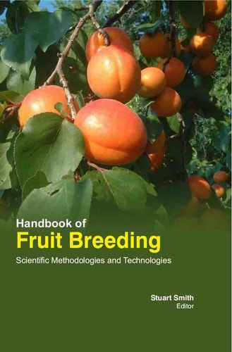 Handbook of Fruit Breeding Scientific Methodologies and Technologies