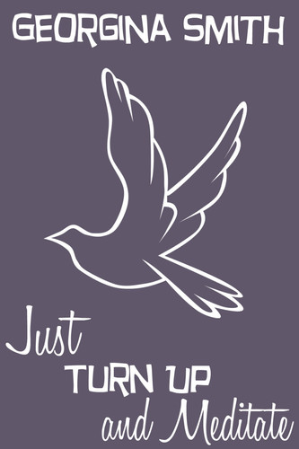 Just Turn Up and Meditate - Enhanced Book