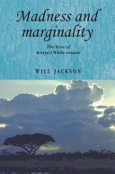 Madness and Marginality The Lives of Kenya's White Insane