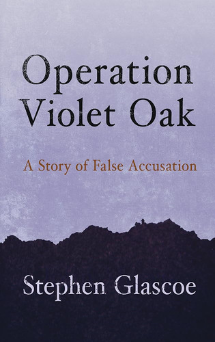 Operation Violet Oak A Story of False Accusation