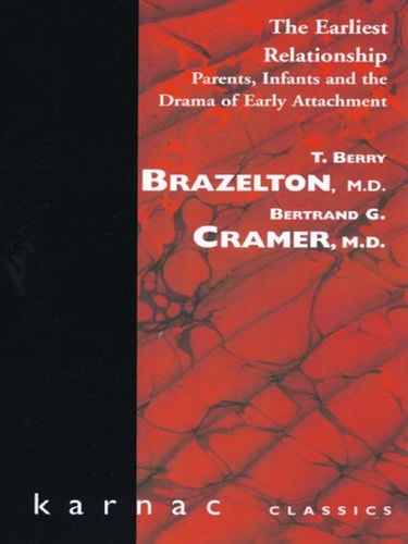 Earliest Relationship: Parents, Infants, and the Drama of Early Attachment
