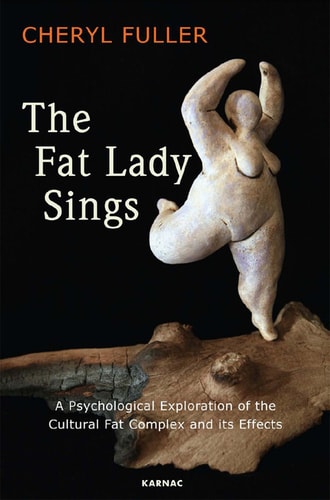 The Fat Lady Sings: A Psychological Exploration of the Cultural Fat Complex and its Effects
