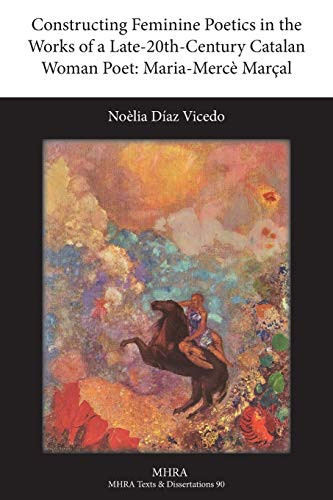 Constructing Feminine Poetics in the Works of a Late-20th-century Woman Poet Maria-Mercè Marçal