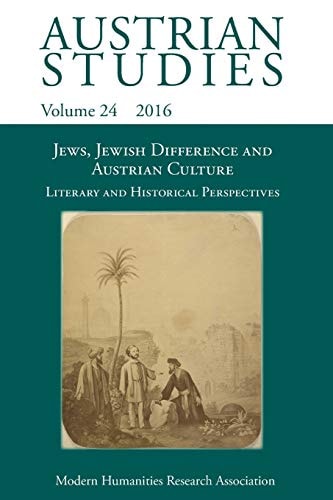 Jews, Jewish Difference and Austrian Culture Literary and Historical Perspectives
