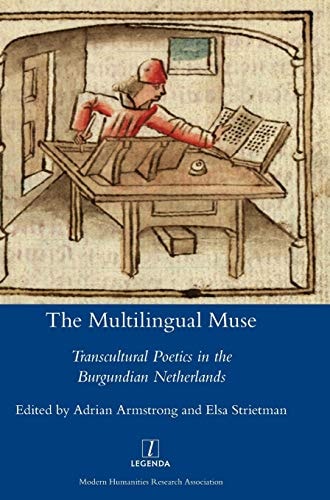 The Multilingual Muse Transcultural Poetics in the Burgundian Netherlands