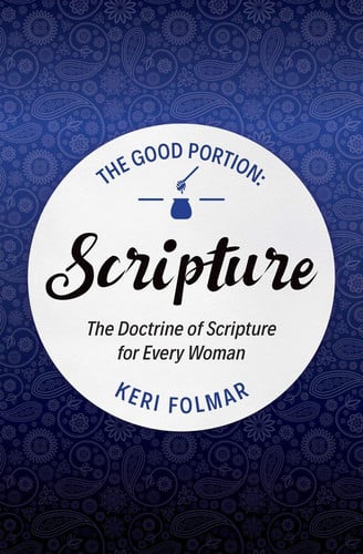 Scripture: the doctrine of scripture for every woman