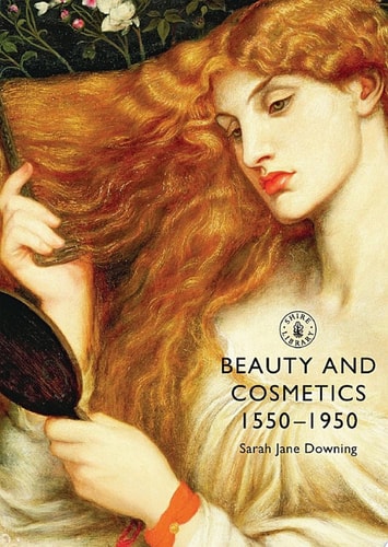 Beauty and Cosmetics 1550 to 1950