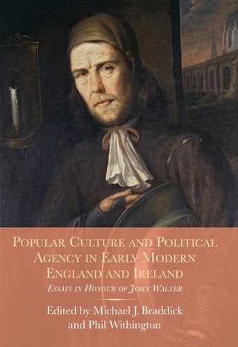 Popular Culture and Political Agency in Early Modern England and Ireland