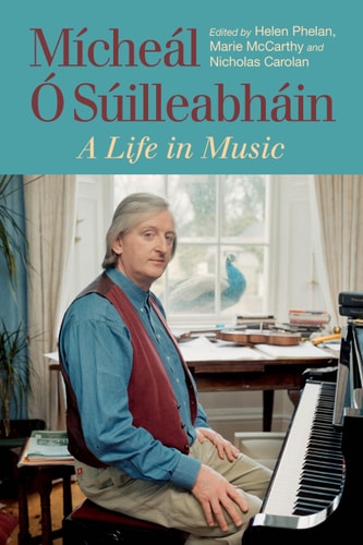 Mícheál Ó Súilleabháin A Life in Music