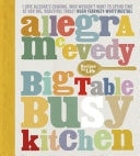 Big Table, Busy Kitchen 200 Recipes for Life