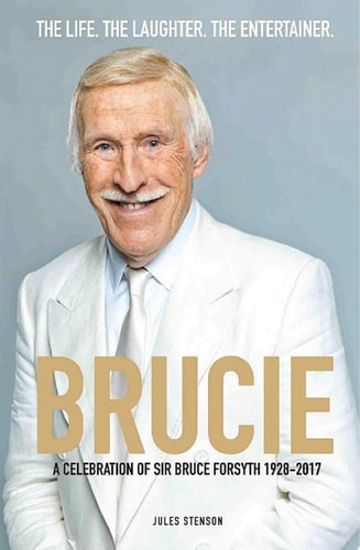 Brucie: A Celebration of Sir Bruce Forsyth 1928 - 2017