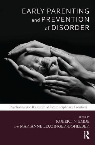 Early Parenting and Prevention of Disorder Psychoanalytic Research at Interdisciplinary Frontiers